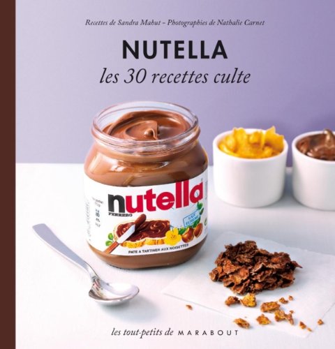 Livre ISBN 2501073207 Les tout-petits de Marabout : Nutella : Les 30 recettes culte