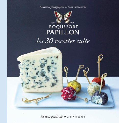 Livre Roquefort Papillon : Les 30 recettes cultes - Ilona Chovancova (Livre d'occasion) - ISBN 25...