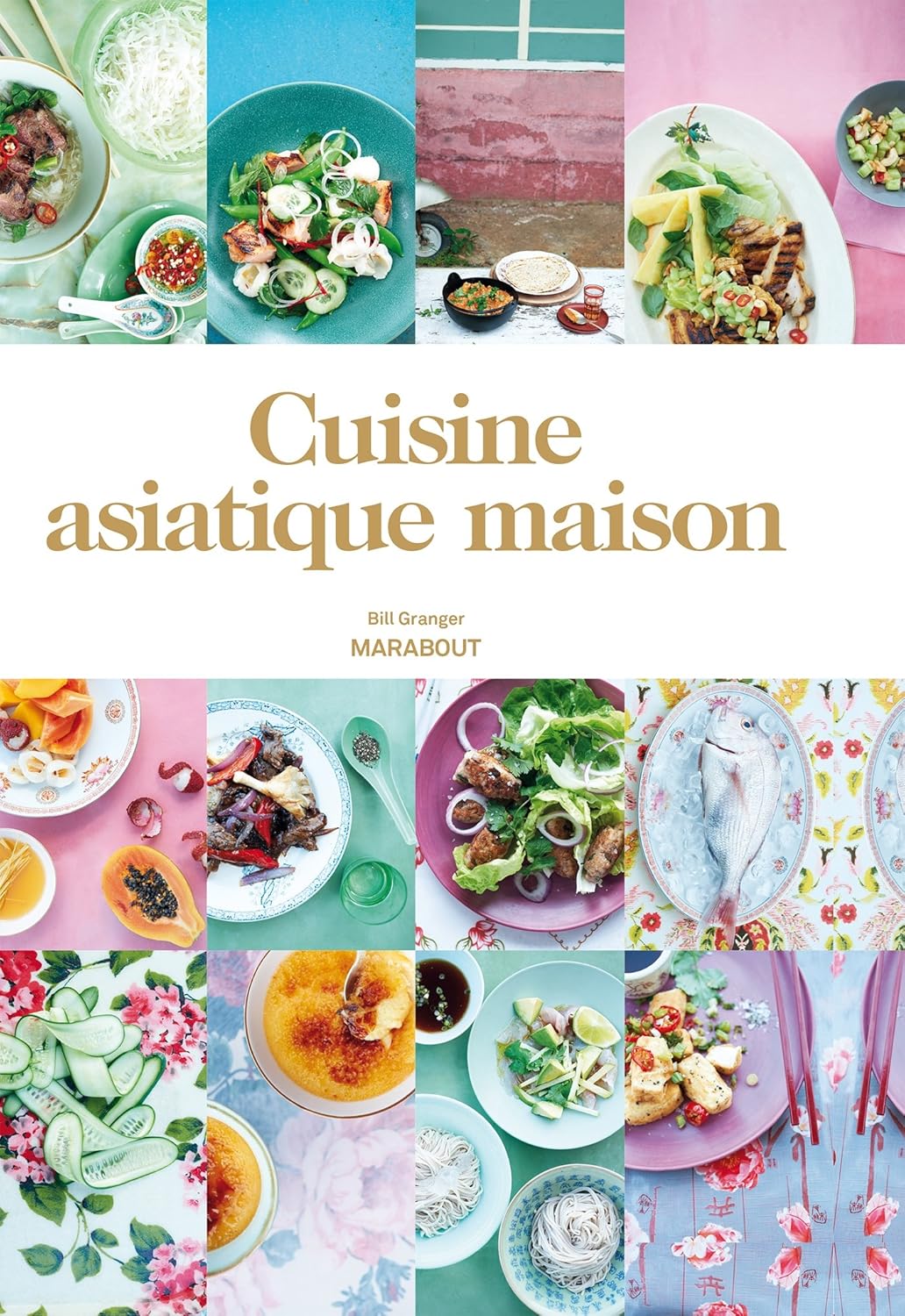 Cuisine asiatique maison - Bill Granger
