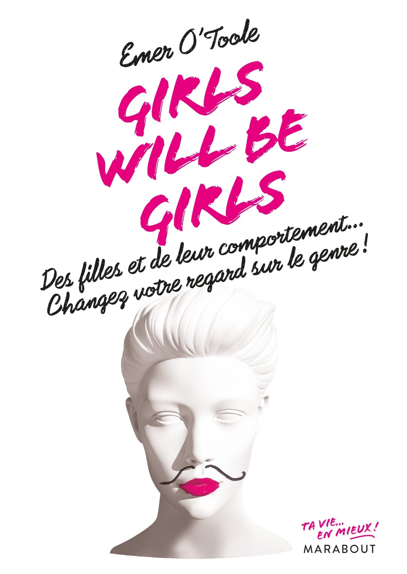 Livre Girls will be girls: Des filles et de leur comportement... Changez votre regard sur le genr...