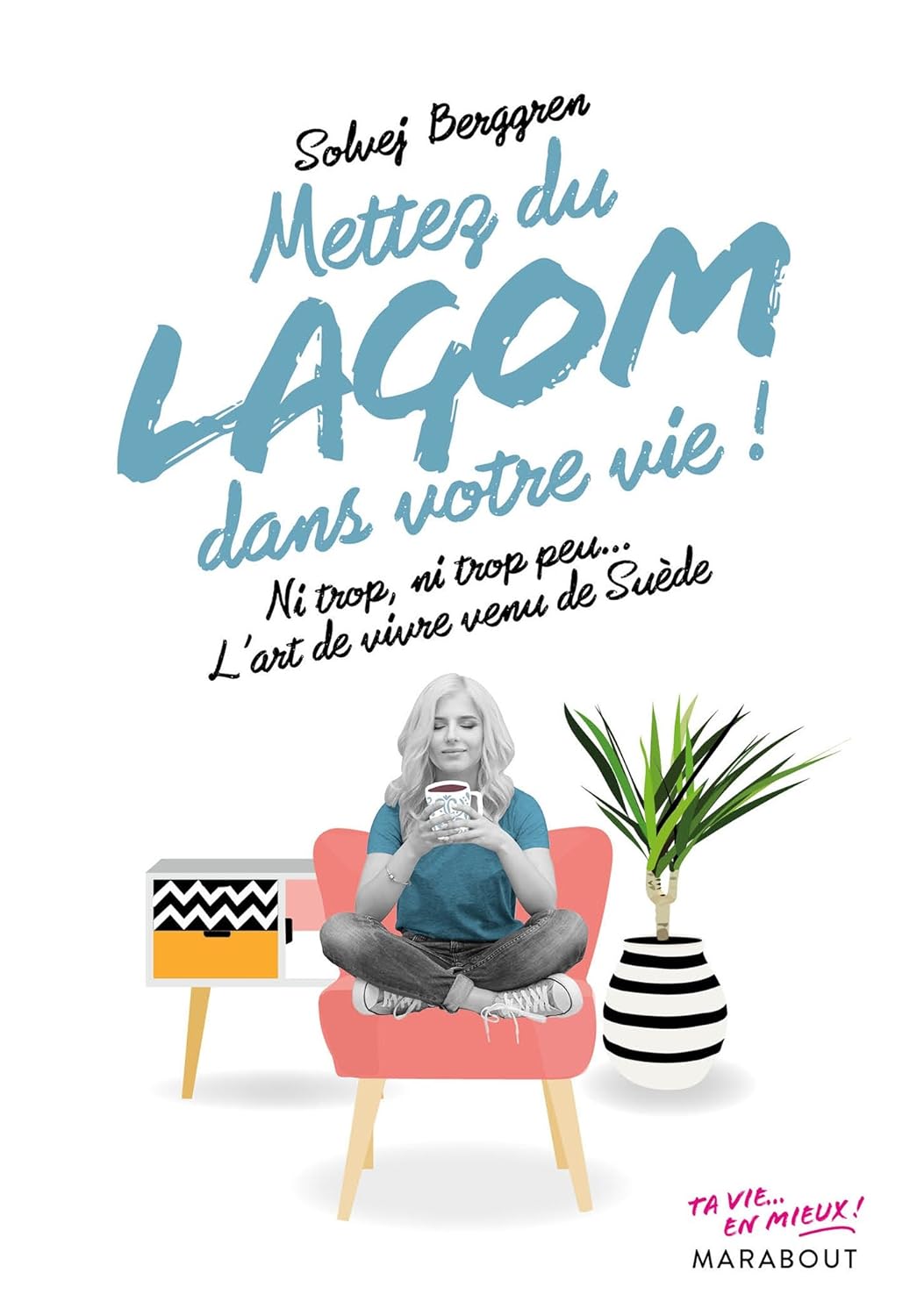 Livre Mettez du lagom dans votre vie : Ni trop, ni trop peu... L'arte de vivre venu de Suède - So...