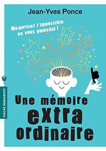 Livre Une mémoire extraordinaire mémorisez l'impossible en vous amusant - Jean-Yves Ponce (Livre...