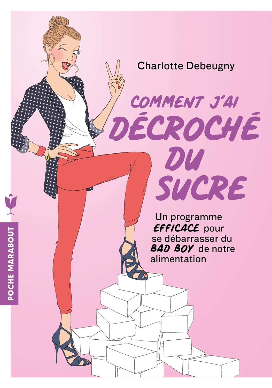 Livre Coimment j'ai décroché du sucre : Un programme efficace pour se débarrasser du bad boy de n...