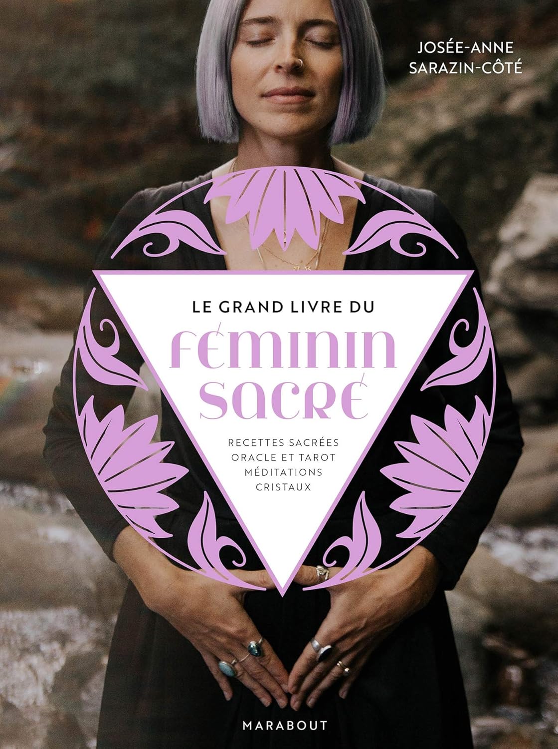 Livre Le grand livre du féminin sacré : Recettes sacrées, oracle et tarot, méditation, cristaux -...