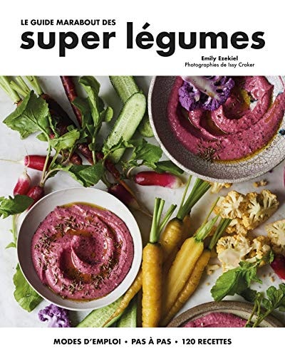 Livre Le guide Marabout des super légumes : Mode d'emploi, pas à pas, 120 recettes (Emily...