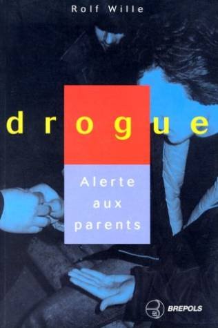 Livre Drogues : Alerte aux parents - Rolf Wille (Livre d'occasion) - ISBN 2503830927