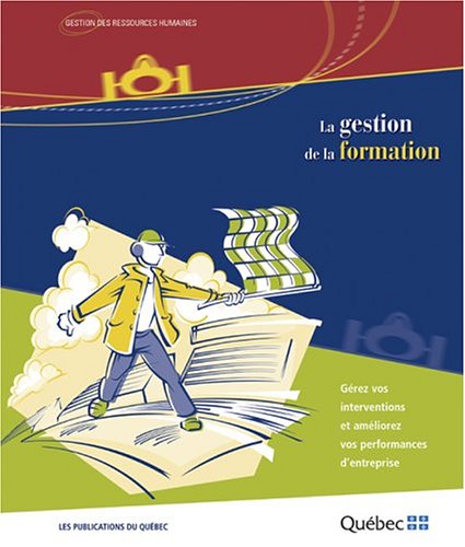 Livre La gestion de la formation : Gérez vos interventions et améliorez vos performances d'entrep...