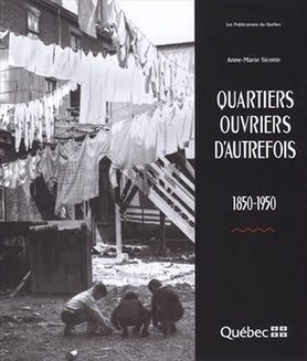Livre Quartiers ouvriers d'autrefois, 1850-1950 (Anne-Marie Sicotte) (Livre d'occasion) - ISBN...