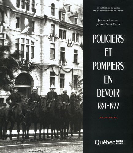 Policiers et pompiers en Devoir (1851-1977) - Jeannine Laurent