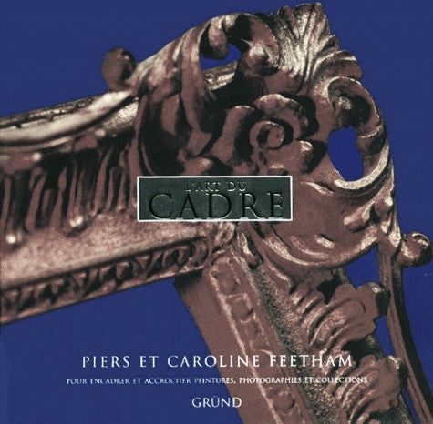 Livre L'art du cadre (Caroline Feetham / Piers Feetham) (Livre d'occasion) - ISBN 2700020979