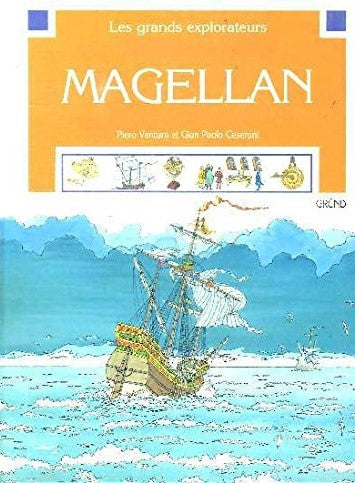 Les grands explorateurs : Magellan - Piero Ventura