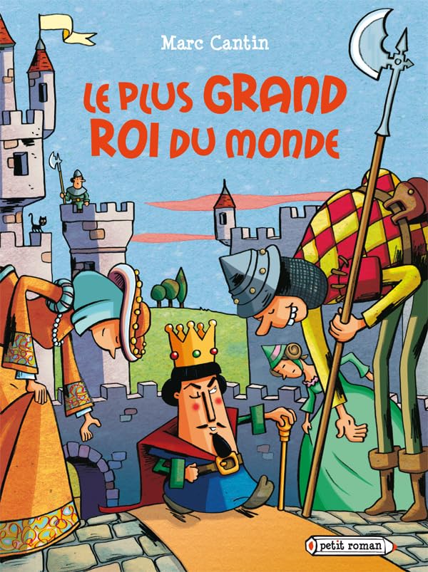 Petit roman : Le plus grand roi du monde - Marc Cantin