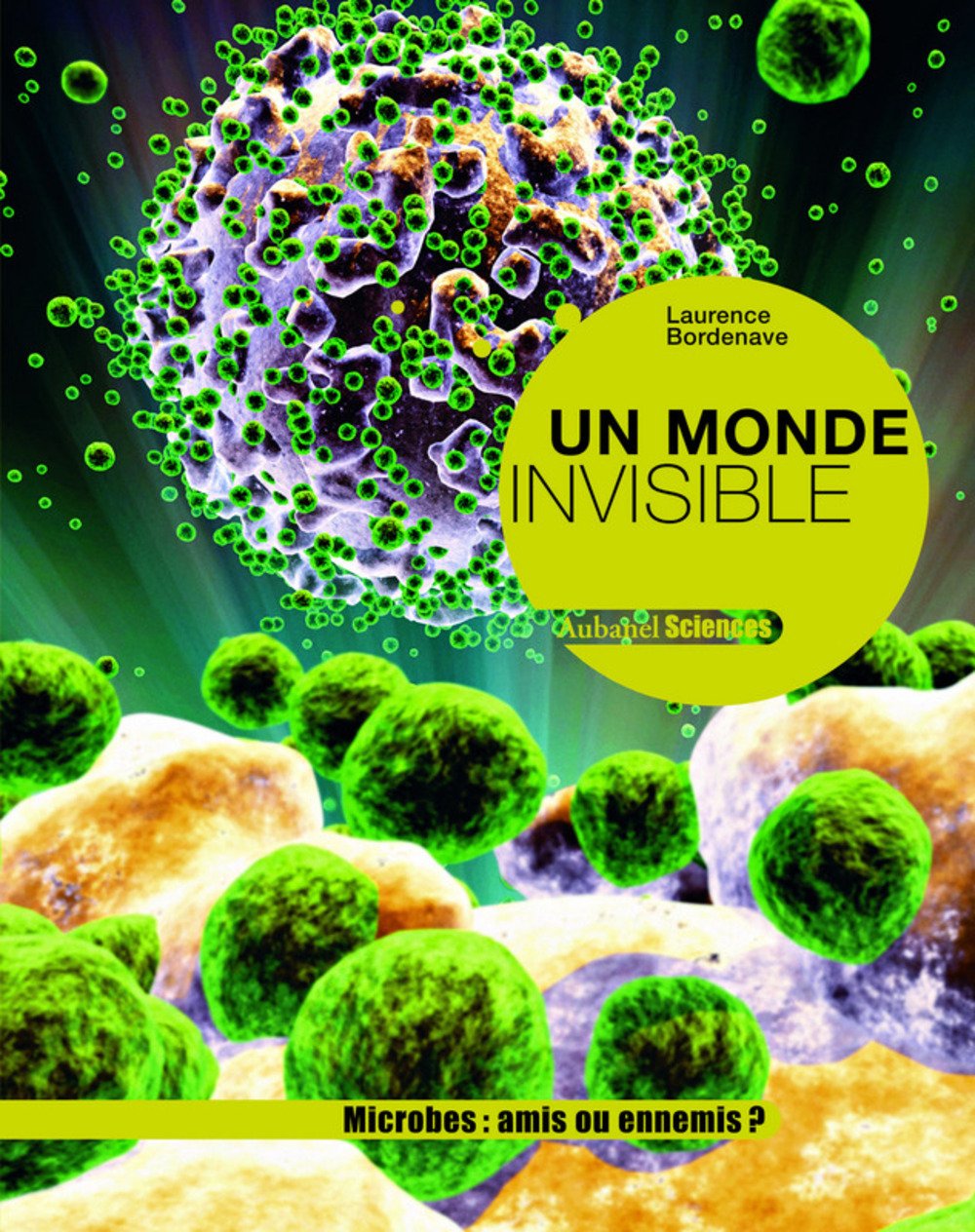 Livre Un monde invisible : Microbes - Laurence Bordenave (Livre d'occasion) - ISBN 2700606701