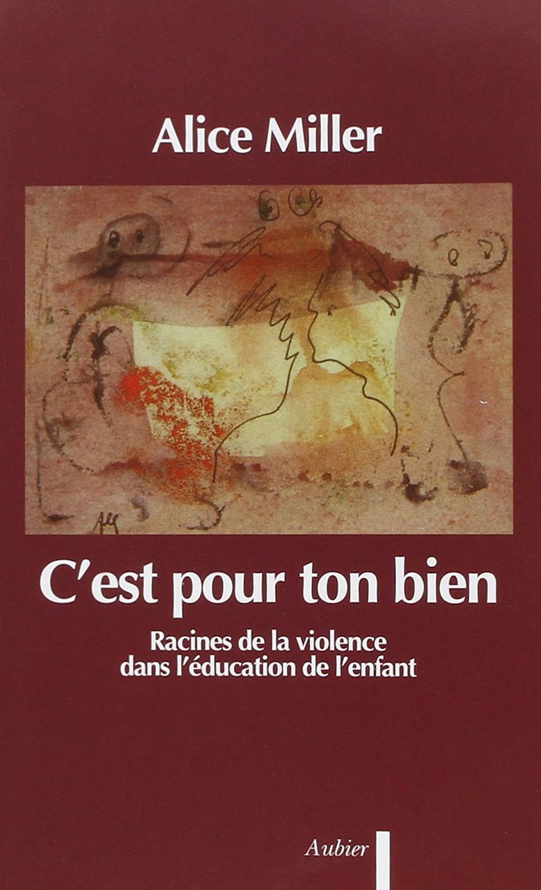 Livre C'est pour ton bien : Racines de la violence dans l'éducation de l'enfant - Alice Miller (L...