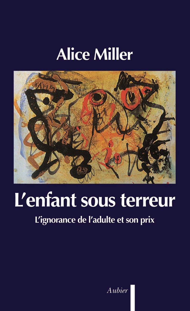 L'enfant sous terreur : L'ignorance de l'adulte et son prix - Alice Miller