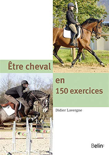 Livre Être cheval en 150 exercices (Didier Lavergne) (Livre d'occasion) - ISBN 2701147239
