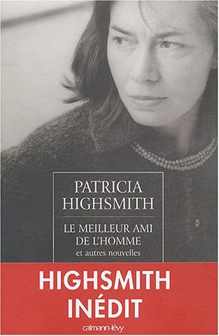 Livre Le meilleur ami de l'homme et autres nouvelles (Patricia Highsmith) (Livre d'occasion) -...