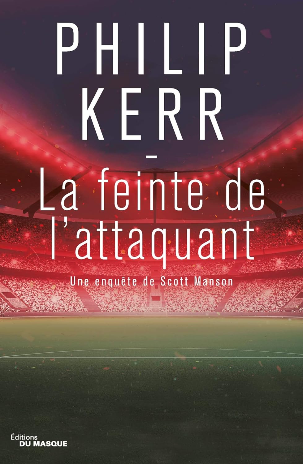 La feinte de l'attaquant : Une enquête de Scott Manson - Philip Kerr