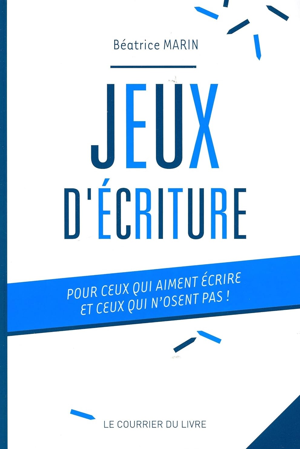 Livre Jeux d'écriture : Pour ceux qui aiment écrire et ceux qui n'osent pas ! - Béatrice Marin (L...