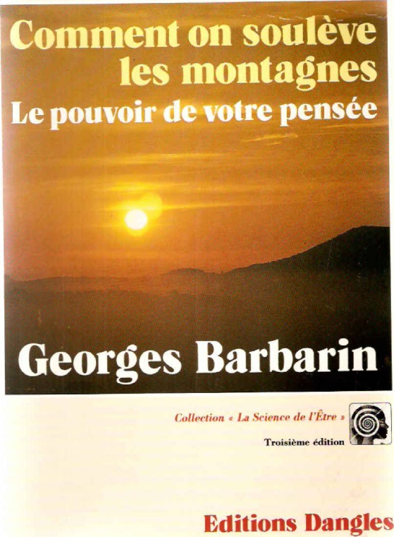 Livre Comment on soulève des montagnes : Le Pouvoir de votre pensée - Georges Barbarin (Livre d'o...