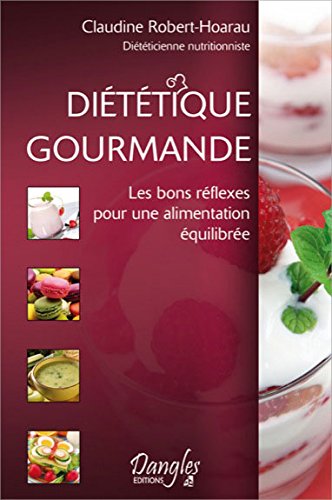 Livre Diététique gourmande : Les bons réflexes pour une alimentation équilibrée - Claudine Robert...