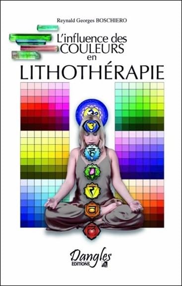 L'influence des couleurs en lithothérapie (French Edition) - Reynald Georges Boschiero