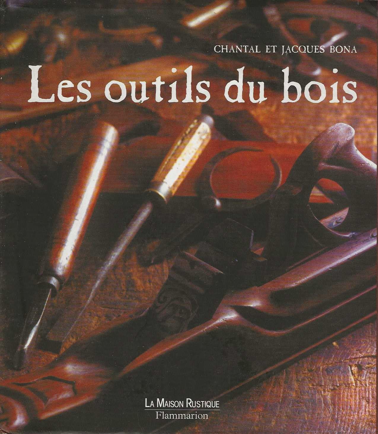 Livre Les outils du bois - Chantal Bona (Livre d'occasion) - ISBN 2706602090