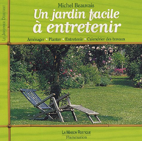 Livre Un jardin dacile à entretenir : Aménager, planter, entretenir, calendier des travaux - Mich...