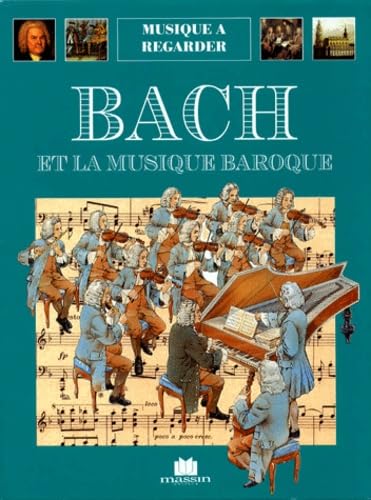 Musique à regarder : Bach et la musique baroque - Stefano Catucci