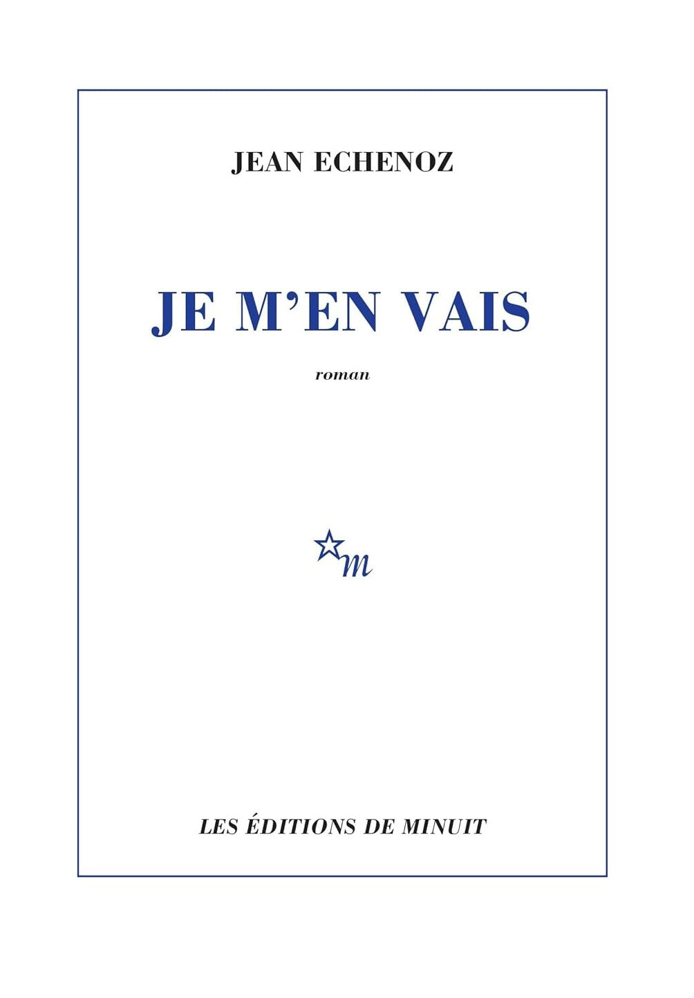 Je m'en vais - Jean Echenoz