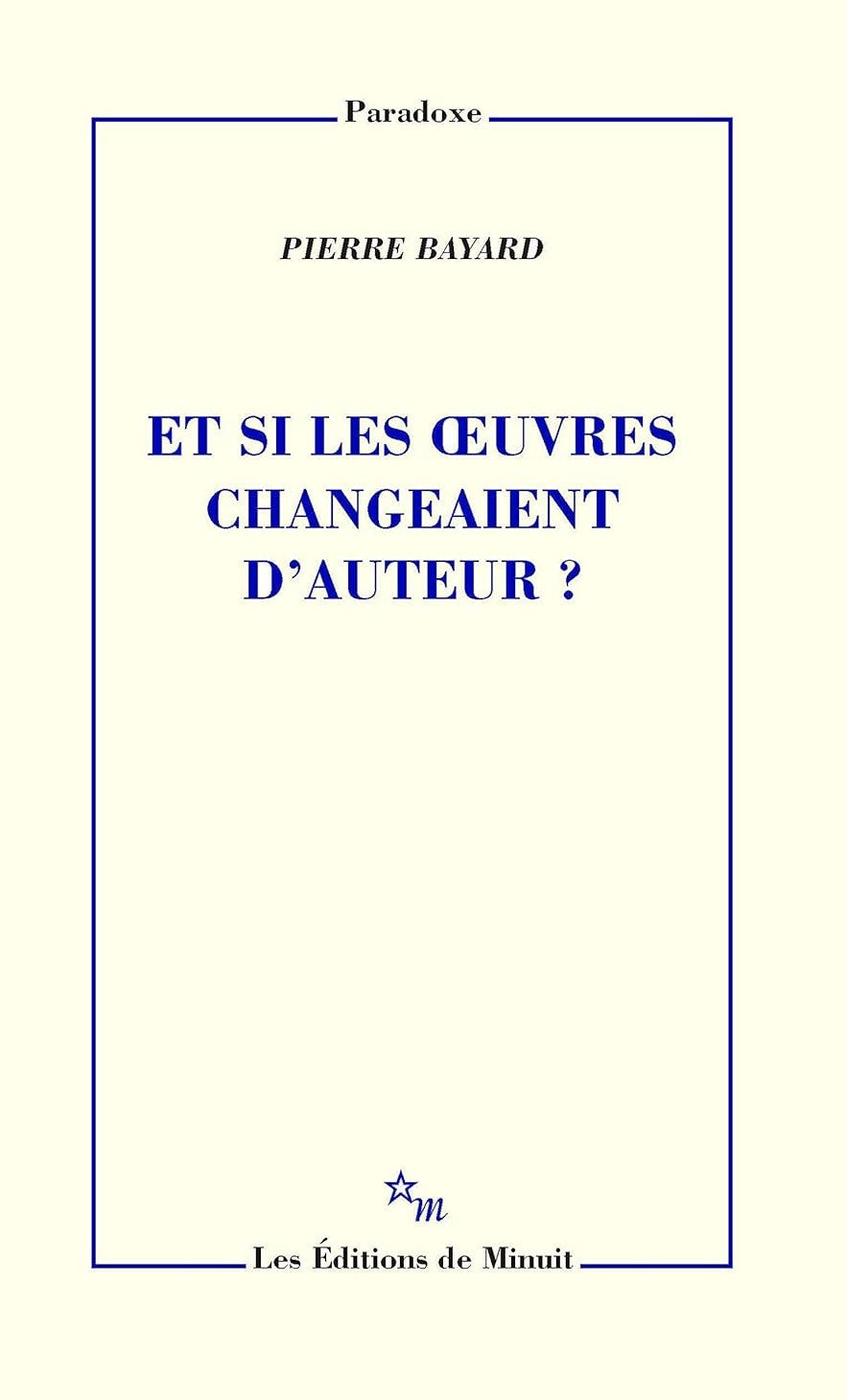 Livre Et si les oeuvres changeaient d'auteur (Pierre Bayard) (Livre d'occasion) - ISBN 2707321400