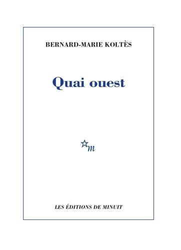 Quai ouest - Bernard-Marie Koltès