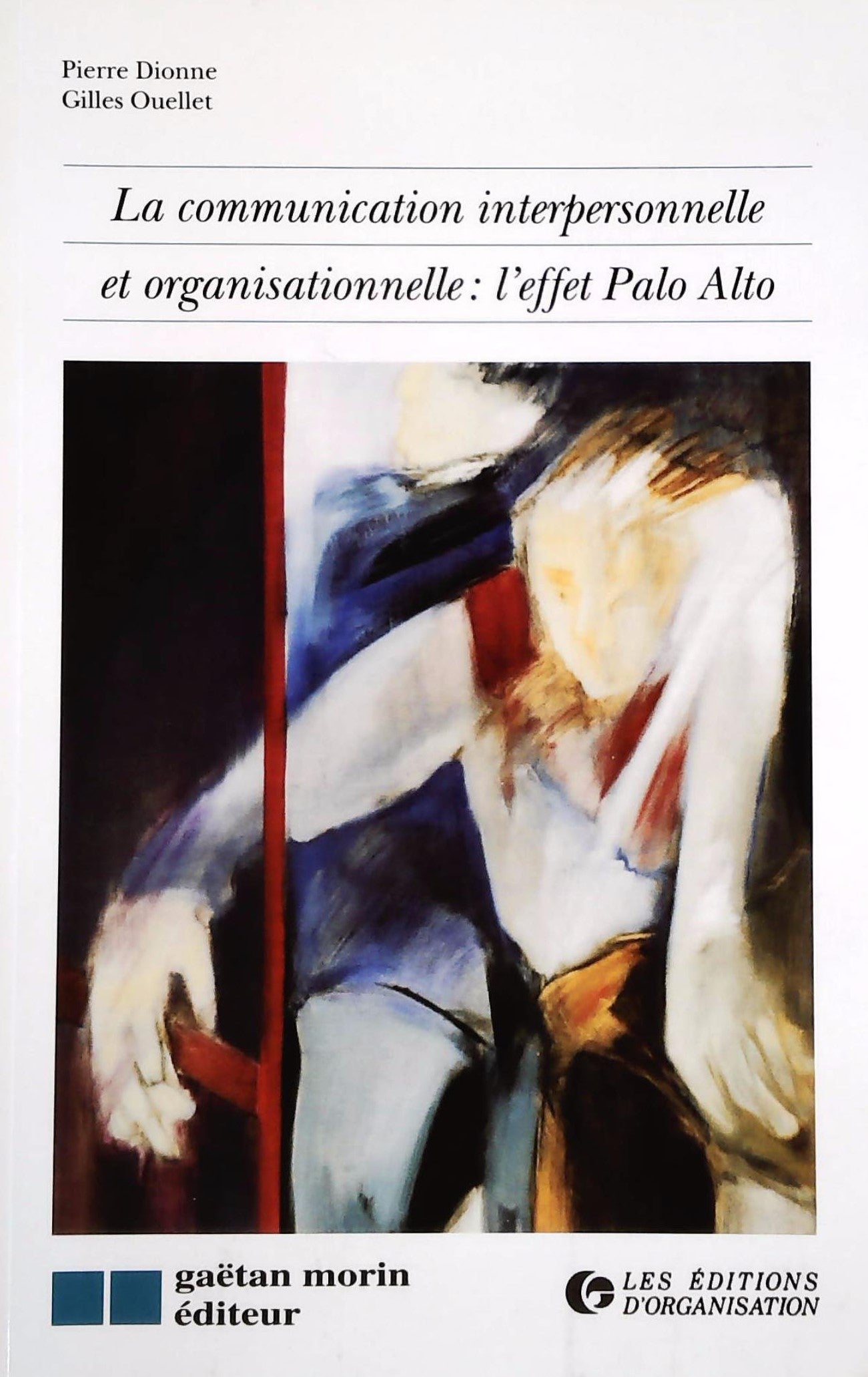 Livre La communication interpersonnelle et l'organisationnelle : L'effet Palo Alto - Pierre Dionn...