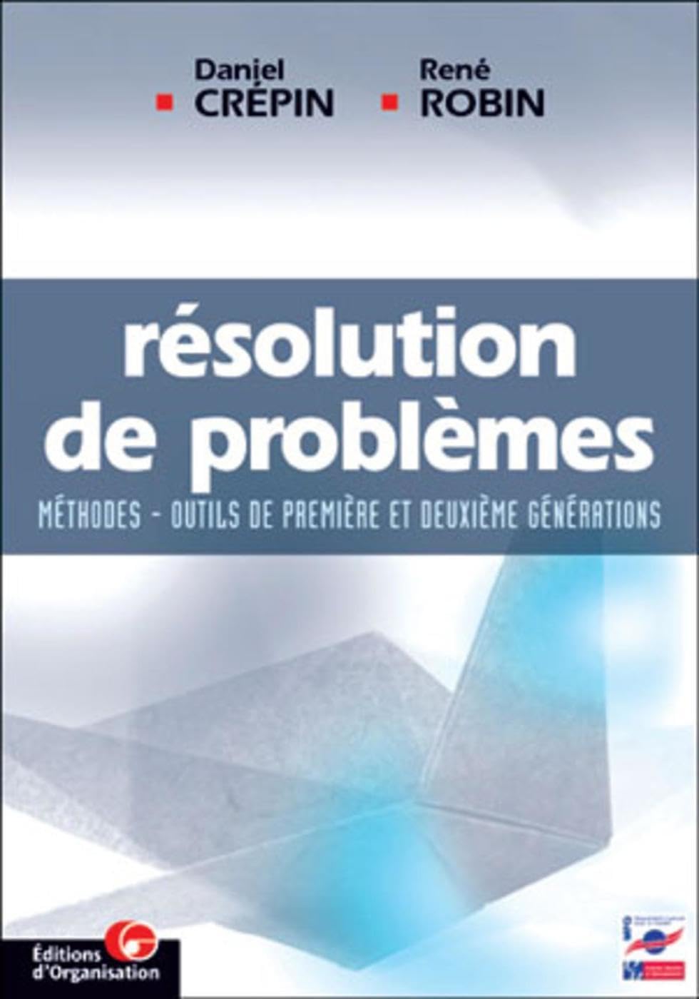 Résolution de poblèmes : Méthodes - Outils de premières et deuxième générations - Daniel Crépin