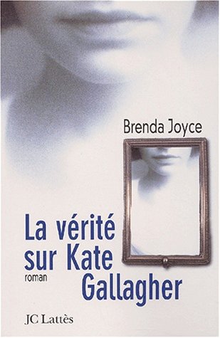 La vérité sur Kate Gallagher - Brenda Joyce