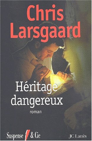 Héritage dangereux - Chris Larsgaard