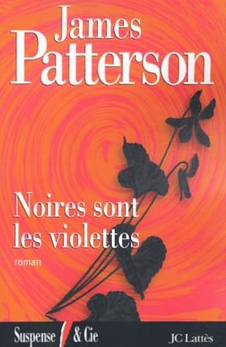 Noires sont les violettes - James Patterson