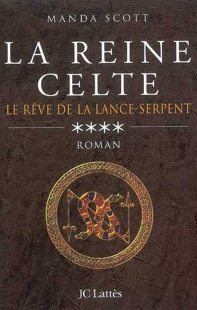 La reine celte # 4 : Le rêve de la lance-serpent - Manda Scott