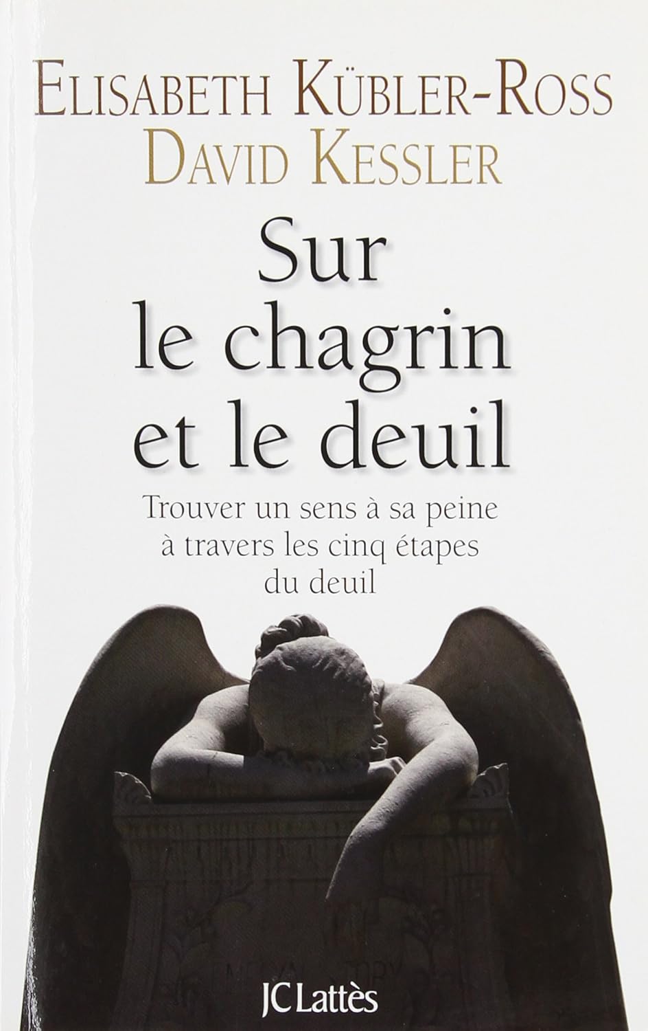 Livre Sur le chagrin et le deuil : Trouver un sens à sa peine à travers les cinq étapes du deuil ...