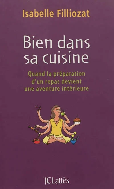 Livre Bien dans sa cuisine quand la préparation d'un repas devient une aventure intérieure...