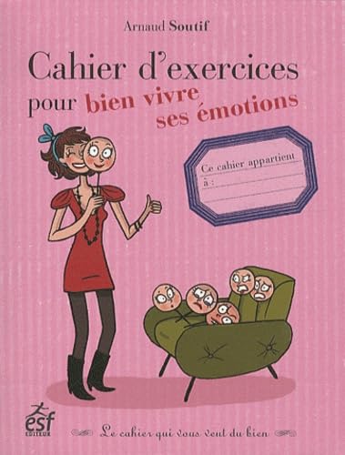 Livre Cahier d'exercices pour bien vivre ses émotions - Arnaud Soutif (Livre d'occasion) - ISBN 2...