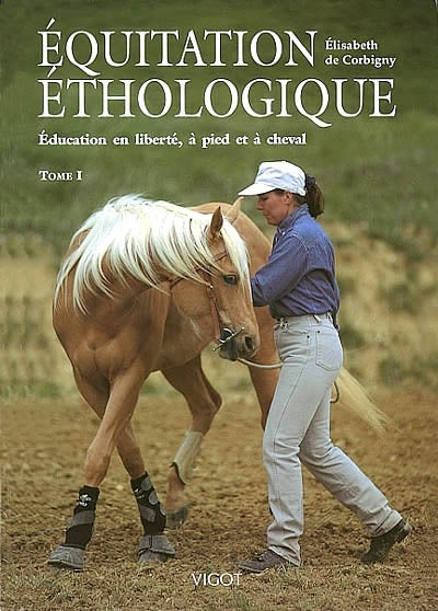 Livre Equitation éthologique, Éducation en liberté, à pied et à cheval (Elisabeth De Corbigny)...