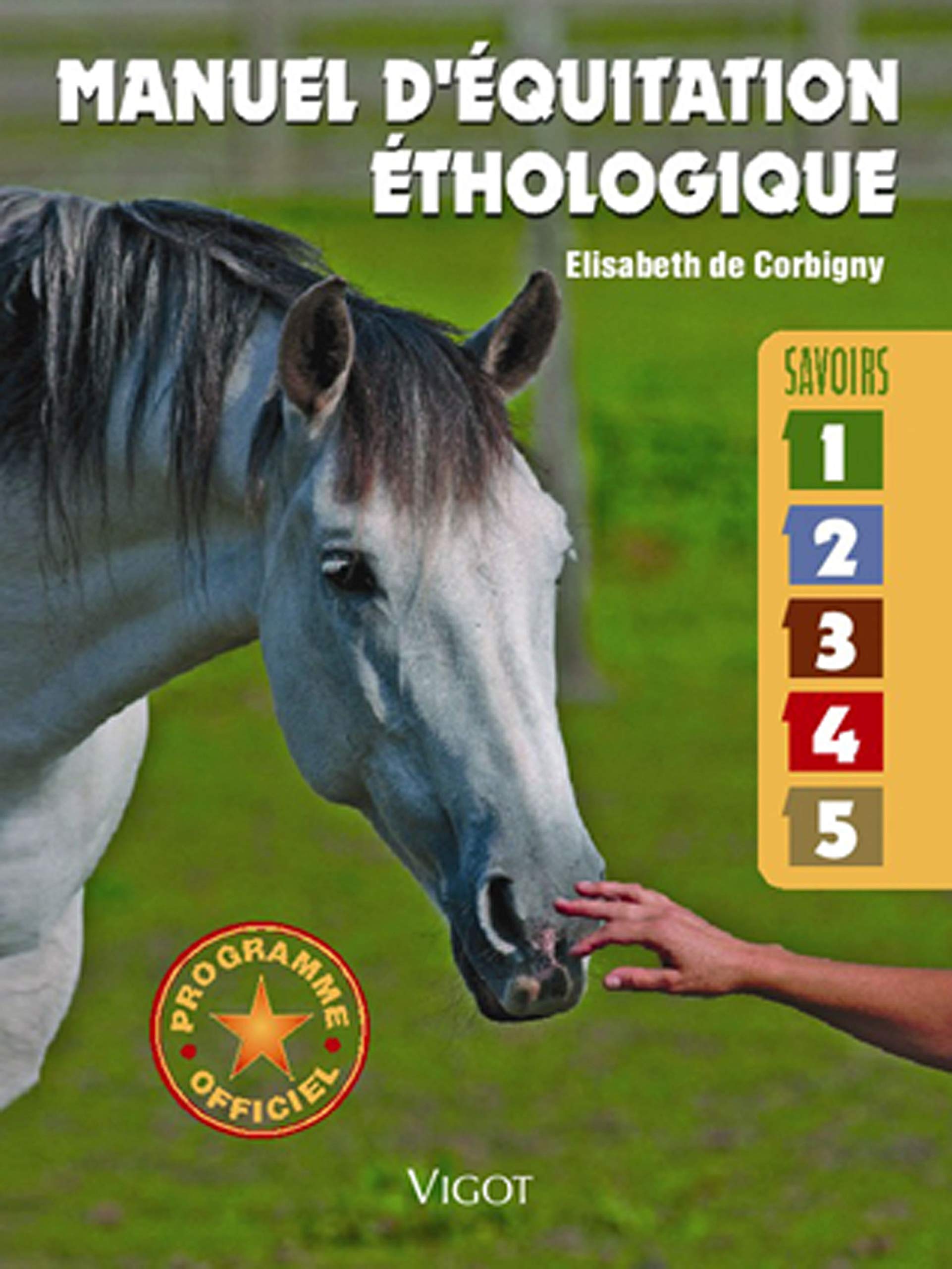 Livre Manuel d'équitation éthologique savoirs 1, 2, 3, 4, 5 (Elisabeth De Corbigny) (Livre...