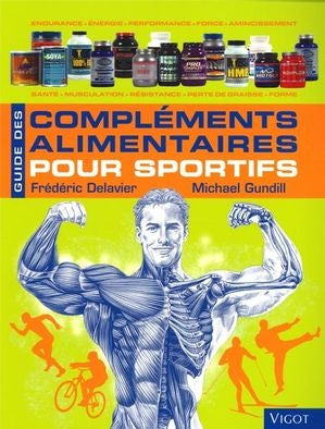 Livre Guide des compléments alimentaires pour sportifs (Frédéric Delavier, Michael Gundill)...