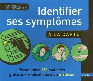 Identifier ses symptomes à la carte : Reconnaître 170 maladies grâce aux explications d'un médecin - Nicole Schaenzler