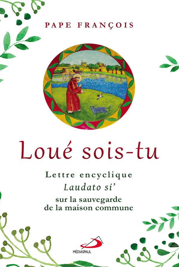 Livre Loué sois-tu : Lettre encyclique Laudato si' sur la sauvegarde de la maison commune - Pape ...
