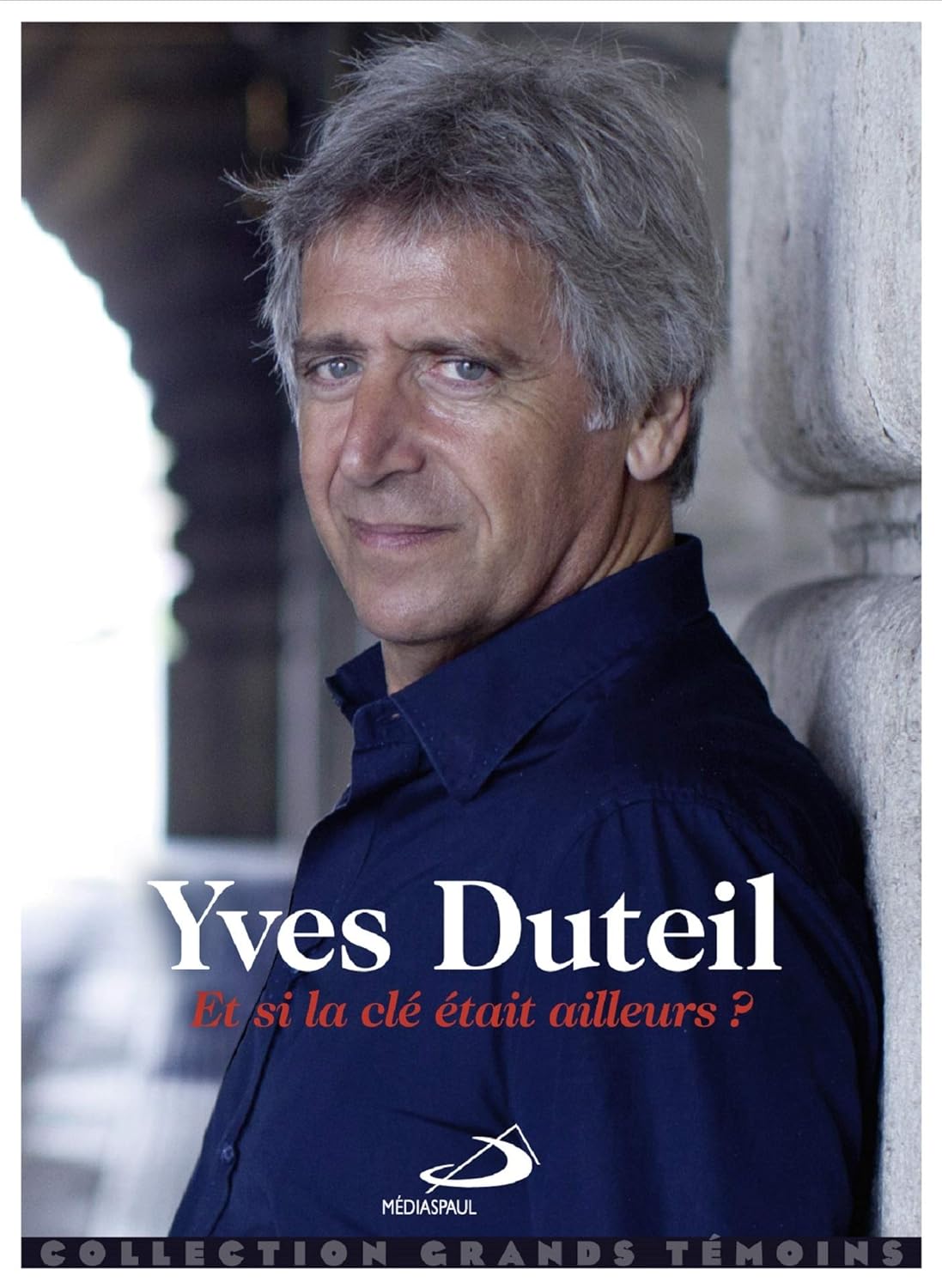 Livre Et si la clé était ailleurs ? - Yves Duteil (Livre d'occasion) - ISBN 2712214528
