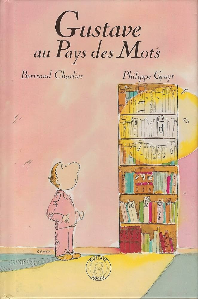 Gustave au pays des mots - Bertrand Charlier Philippe Cruyt