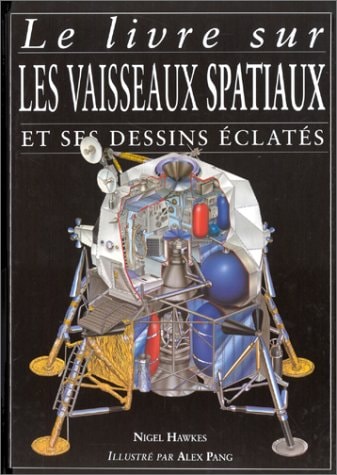 Livre Le livre sur les véhicules spatiaux et ses dessins éclatés (Nigel Hawkes) (Livre...