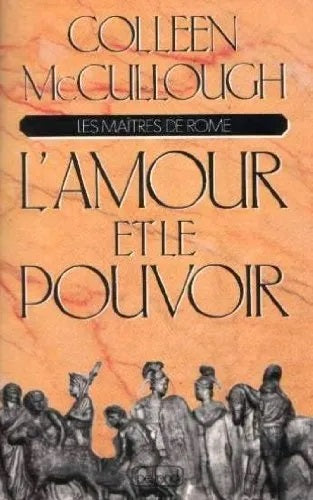 Livre Les maîtres de Rome # 1 : L'amour et le pouvoir (Colleen McCullough) (Livre d'occasion) -...